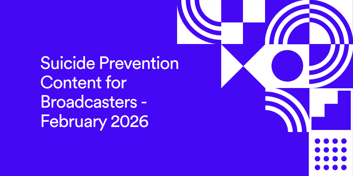 Suicide Prevention Content for Broadcasters - February 2026